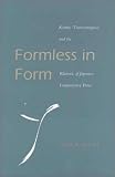 Formless in Form: Kenko, Tsurezuregusa and the Rhetoric of Japanese Fragmentary Prose