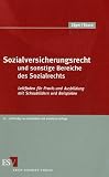 Sozialversicherungsrecht und sonstige Bereiche des Sozialrechts: Leitfaden für Praxis und Ausbildung mit Schaubildern und Beispielen