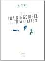 Die Trainingsbibel für Triathleten (Aktualisierte Neuauflage)
