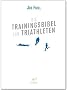 Die Trainingsbibel f�r Triathleten (Aktualisierte Neuauflage)
