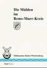 Die M&uuml;hlen im Rems-Murr-Kreis: Band 2, Teil 2 -- Darstellung und Katalog - Gerhard Fritz, Helmut Glock, Walter Wannenwetsch