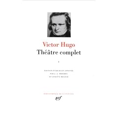 Victor Hugo : Th�atre complet, tome 1