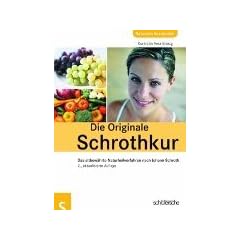 Die Originale Schrothkur: Das altbew�hrte Naturheilverfahren nach Johann Schroth