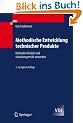 Methodische Entwicklung technischer Produkte: Methoden flexibel und situationsgerecht anwenden (VDI-Buch)