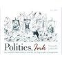 Politics, Ink: How Cartoonists Skewer America's Politicians, from King George III to George Dubya