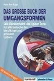 Das grosse Buch der Umgangsformen: Das Standardwerk des 