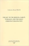 The Key to the Brescia Casket: Typology and the Early Christian Imagination (Collection Des Etudes Augustiniennes. Serie Antiquite, 165)