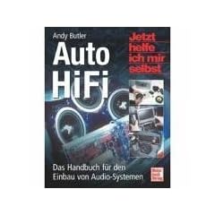 Auto HiFi. Das Handbuch f�r den Einbau von Audio-Systemen