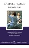Die rote Lilie: Roman - Anatole France
