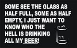 SOME SEE THE GLASS AS HALF FULL, SOME AS HALF EMPTY, I JUST WANT TO KNOW WHO THE HELL IS DRINKING ALL MY BEER! Natural Tote Bag (Totebag)