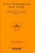 Science, Technology and Social Change: The Orange Book of `Einstein Meets Magritte' (Einstein Meets Magritte: An Interdisciplinary Reflection on Science, Nature, Art, Human Action and Society) (Vol 3)