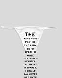White Thong with The tendinous part of the mind, so to speak, is more developed in winter; the fleshy, in summer. I should say winter had given the bone and sinew to literature, summer the tissues and... zeusd1-MARC-4136847