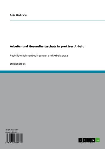 Arbeits- und Gesundheitsschutz in prekärer Arbeit: Rechtliche Rahmenbedingungen und Arbeitspraxis (German Edition)