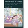 Dream Work in Therapy: Facilitating Exploration, Insight, and Action