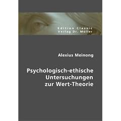 Psychologisch-ethische Untersuchungen zur Wert-Theorie. Psychologisch-ethische Untersuchungenzur Wert-Theorie