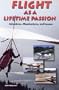 Flight As a Lifetime Passion: Adventures, Misadventures and Lessons