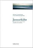 Januark&auml;lte - Ein junger Mann zwischen Manie, Depression und Leuk&auml;mie - Michael Lustenberger, Erica Br&uuml;hlmann-Jecklin, Erica Br&uuml;hlmann- Jecklin