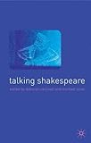 Talking Shakespeare : Shakespeare into the millennium