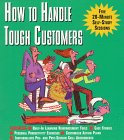 How to Handle Tough Customers: Five 20-Minute Self-Study Sessions That Build the Skills You Need to Succeed (Dartnell High-Performance Skill Builder)