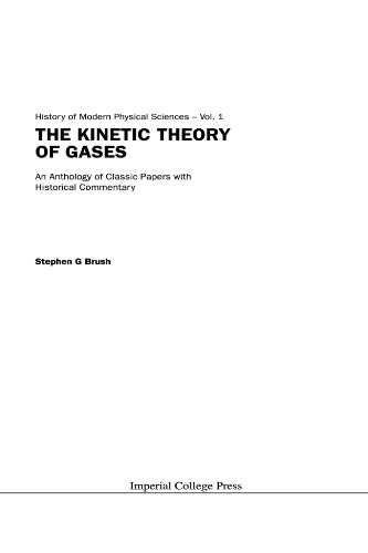 Kinetic theory of gases, the: an anthology of classic papers with historical commentary (History of Modern Physical Sciences, 1)