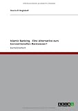 Islamic Banking - Eine Alternative zum konventionellen Bankwesen?