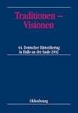 Produkt-Bild: Traditionen - Visionen: 44. Deutscher Historikertag in Halle an der Saale vom 10. bis 13. September 2002. Berichtsband