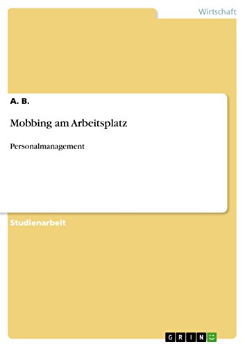 Mobbing am Arbeitsplatz: Personalmanagement (German Edition)