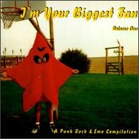 Im Your Biggest Fan Volume 1 A Punk Rock and Emo Compilation by  One Bye One, Felsway, MxPx, Incomplete, and Blaster the Rocket Boy 
