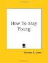 How To Stay Young