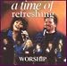 A Time of Refreshing: Worship