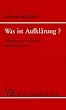 Was ist Aufkl�rung? Aufs�tze zur Geschichte und Philosophie
