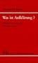 Was ist Aufkl�rung? Aufs�tze zur Geschichte und Philosophie