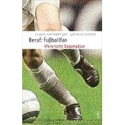 Beruf: Fussballfan. Eine Passion. Literarische Doppelpässe (Gebundene Ausgabe)