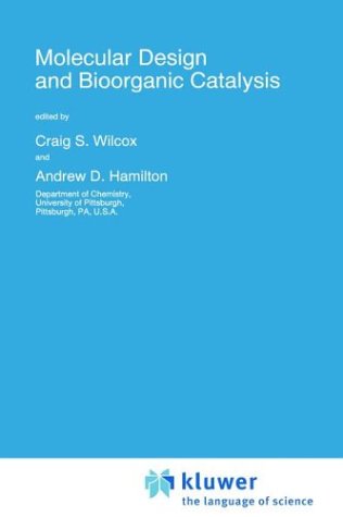 Molecular Design and Bioorganic Catalysis (NATO Science Series C: (closed)) under Catalysis in The Books Store