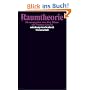 Raumtheorie: Grundlagentexte aus Philosophie und Kulturwissenschaften