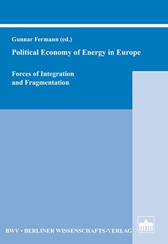Political Economy of Energy in Europe: Forces of Integration and Fragmentation