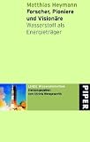 Produkt-Bild: Forscher, Pioniere und Vision&auml;re - Scientists, pioneers and visionaries: Wasserstoff als Energietr&auml;ger - Hydrogen as energy carrier