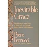 Inevitable Grace: Breakthroughs in the Lives of Great Men and Women -- Guides to Your Self-Realization