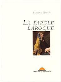 La Parole Baroque Eugene Green Babelio