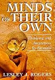 Minds of Their Own: Thinking and Awareness in Animals