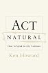 Act Natural: How to Speak to Any Audience