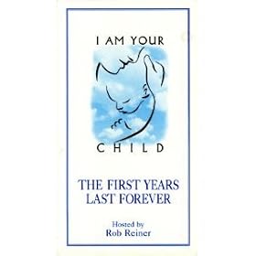 I Am Your Child: The First Years Lasts Forever