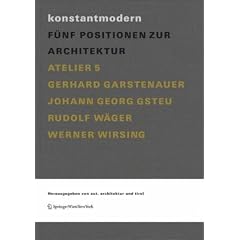 konstantmodern: F�nf Positionen zur Architektur  Atelier 5, Gerhard Garstenauer, Johann Georg Gsteu, Rudolf W�ger, Werner Wirsing
