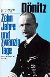 Zehn Jahre und zwanzig Tage: Erinnerungen 1935-1945 - Karl D&ouml;nitz