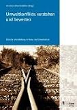 Umweltkonflikte verstehen und bewerten: Ethische Urteilsbildung im Natur- und Umweltschutz