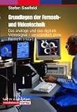 Grundlagen der Fernseh- und Videotechnik. Das analoge und das digitale Videosignal - verständlich erklärt Grundlagen der Fernseh- und Videotechnik. Das analoge und das digitale Videosignal - verständlich erklärt