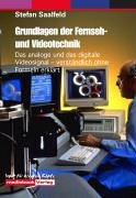 Grundlagen der Fernseh- und Videotechnik. Das analoge und das digitale Videosignal - verständlich erklärt Grundlagen der Fernseh- und Videotechnik. Das analoge und das digitale Videosignal - verständlich erklärt