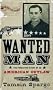 Wanted Man: The Forgotten Story of an American Outlaw