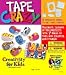 Creativity For Kids Tape Crazy