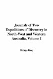 Journals of Two Expeditions of Discovery in North-West and Western Australia, Volume I